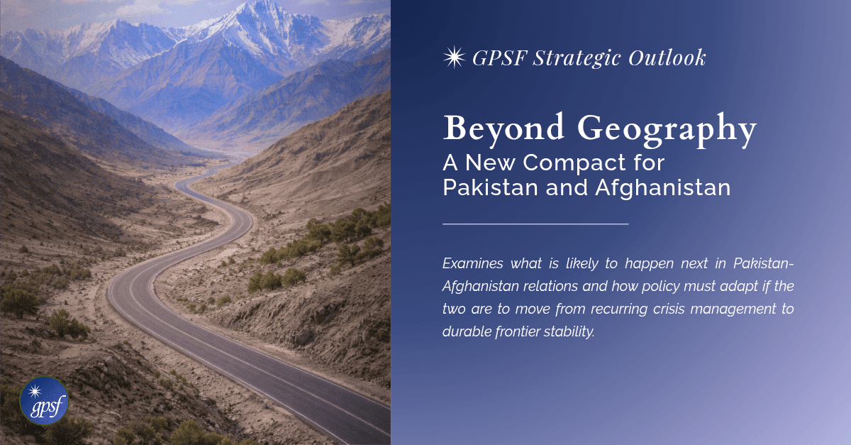 Beyond Geography: A New Compact for Pakistan and Afghanistan