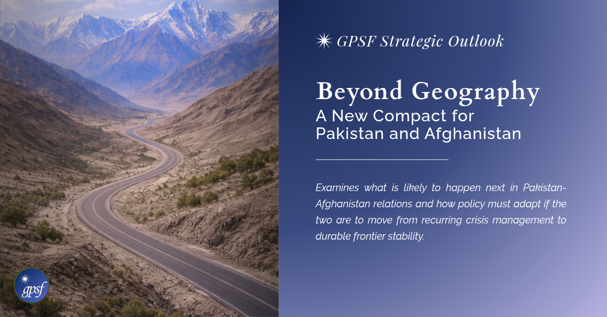 Beyond Geography: A New Compact for Pakistan and Afghanistan