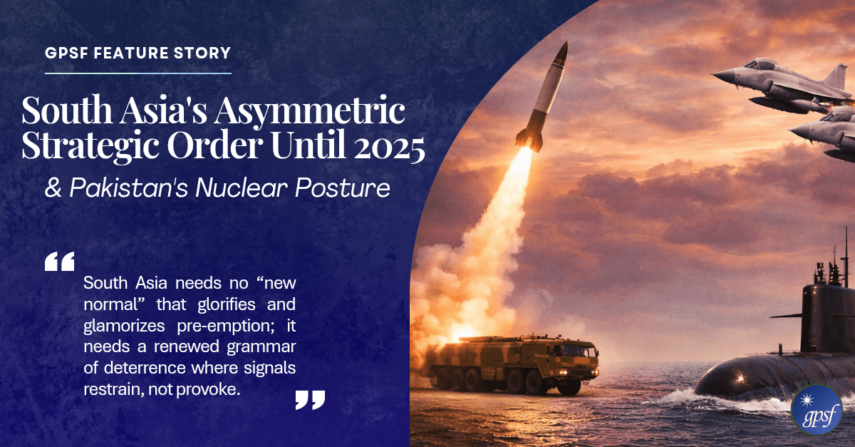 South Asia's Asymmetric Strategic Order Until 2025 & Pakistan's Nuclear Posture